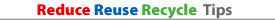 Reduce Reuse Recycle Tips